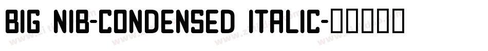 Big Nib-Condensed Italic字体转换